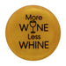 CapaBunga Home - Drinkware More Wine Less Whine Wine Caps 6 Styles