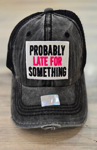 Lucky Girl Accessories - Hats Probably Late for Something Baseball Hat