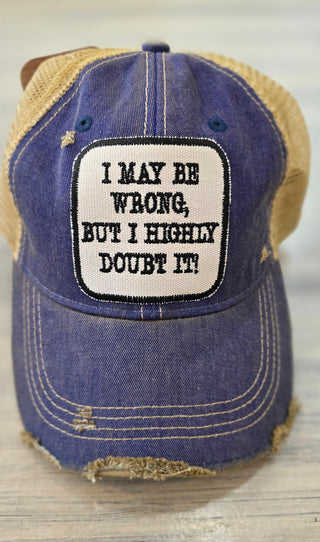 Wild Oates Accessories - Hats I May be wrong, But I highly Doubt it Baseball Hat