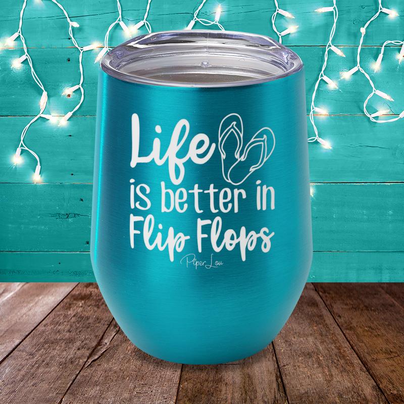 Life is Better in Flip Flops Wine Glass