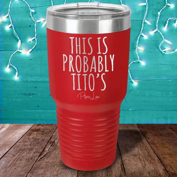 This Is Probably Tito's 30 oz - More Colors