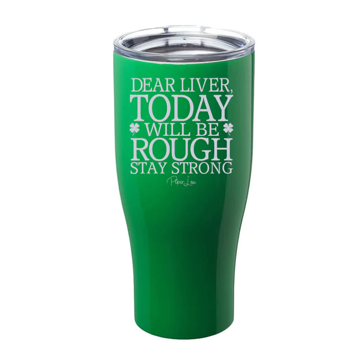 Dear Liver Today Will Be Rough... 27 oz Tumbler
