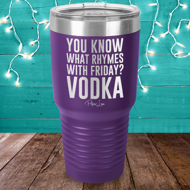 You Know What Rhymes w/Friday? Vodka Tumbler - More Colors